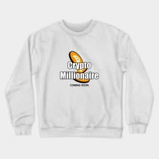 I will be a bitcoin millionaire Crewneck Sweatshirt